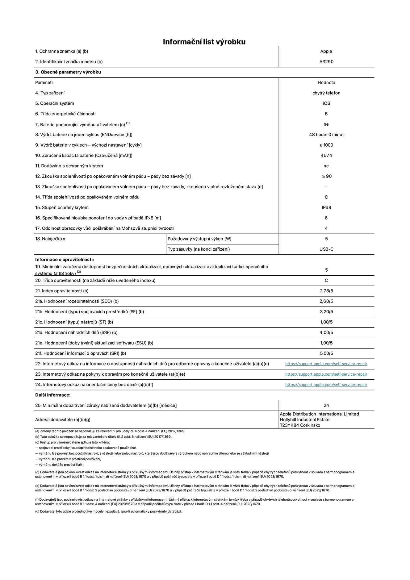 Informační list výrobku iPhone 16 Plus, model A3290. Dodala společnost Apple Distribution International Limited, Hollyhill Industrial Estate. Cork, Irsko T23 YK84. Typ zařízení: smartphone. Operační systém: iOS. Třída energetické účinnosti: B. Baterie vyměnitelná uživatelem: ne. Výdrž baterie na jeden cyklus: 48 hodin. Výdrž baterie v cyklech – výchozí nastavení: ≥ 1000. Zaručená kapacita baterie: 4674 mAh. Dodáváno s ochranným krytem: ne. Zkouška spolehlivosti po opakovaném volném pádu – pády bez závady: ≥ 90. Zkouška spolehlivosti po opakovaném volném pádu – pády bez závady, zkoušeno v plně rozloženém stavu: neuvádí se. Třída spolehlivosti po opakovaném volném pádu: C. Stupeň krytí: IP68. Specifikovaná hloubka ponoření do vody v případě IPx8: 6. Odolnost obrazovky vůči poškrábání na Mohsově stupnici tvrdosti: 4. Požadovaný výstupní výkon nabíječky: 5 W. Typ nabíjecí zásuvky (na konci zařízení): USB‑C. Minimální zaručená dostupnost bezpečnostních aktualizací, opravných aktualizací a aktualizací funkcí operačního systému: 5 let. Třída opravitelnosti: C. Index opravitelnosti: 2,78/5. Hodnocení rozebíratelnosti (SDD): 2,60/5. Hodnocení spojovacích prostředků: 3,20/5. Hodnocení nástrojů: 1,00/5. Hodnocení náhradních dílů: 4,00/5. Hodnocení aktualizací softwaru: 1,00/5. Hodnocení informací o opravách: 5,00/5. Internetový odkaz na informace o dostupnosti náhradních dílů pro odborné opravny a konečné uživatele: https://support.apple.com/self-service-repair. Internetový odkaz na pokyny k opravám pro konečné uživatele: https://support.apple.com/self-service-repair. Internetový odkaz na orientační ceny bez daně: https://support.apple.com/self-service-repair. Je nabízena obecná 24měsíční záruka.