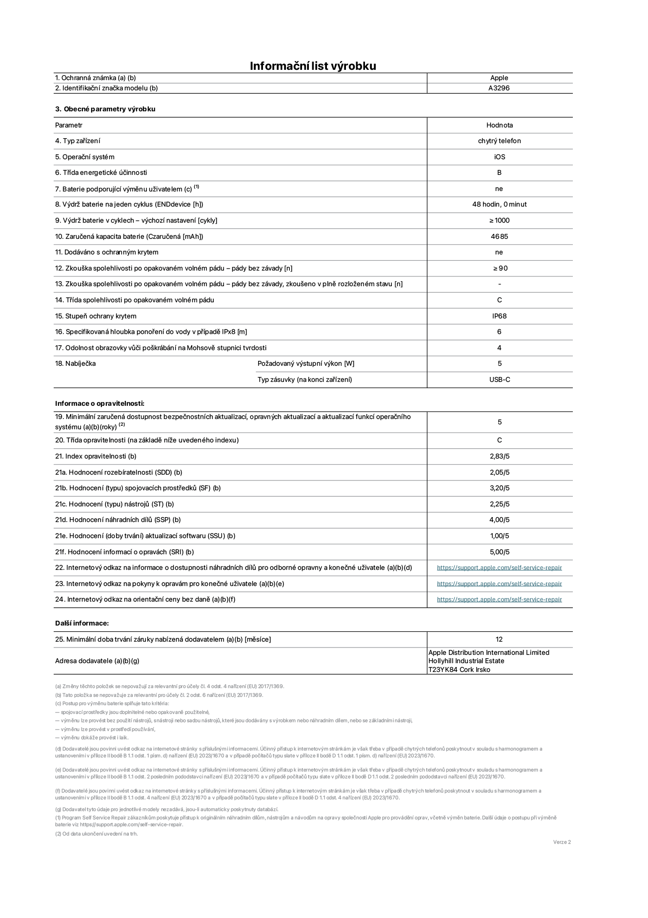 Informační list výrobku iPhone 16 Pro Max, model A3296. Dodala společnost Apple Distribution International Limited, Hollyhill Industrial Estate. Cork, Irsko T23 YK84. Typ zařízení: smartphone. Operační systém: iOS. Třída energetické účinnosti: B. Baterie vyměnitelná uživatelem: ne. Výdrž baterie na jeden cyklus: 48 hodin. Výdrž baterie v cyklech – výchozí nastavení: ≥ 1000. Zaručená kapacita baterie: 4685 mAh. Dodáváno s ochranným krytem: ne. Zkouška spolehlivosti po opakovaném volném pádu – pády bez závady: ≥ 90. Zkouška spolehlivosti po opakovaném volném pádu – pády bez závady, zkoušeno v plně rozloženém stavu: neuvádí se. Třída spolehlivosti po opakovaném volném pádu: C. Stupeň ochrany krytem: IP68. Specifikovaná hloubka ponoření do vody v případě IPx8: 6 metrů. Odolnost obrazovky vůči poškrábání na Mohsově stupnici tvrdosti: 4. Požadovaný výstupní výkon nabíječky: 5 W. Typ nabíjecí zásuvky (na konci zařízení): USB‑C. Minimální zaručená dostupnost bezpečnostních aktualizací, opravných aktualizací a aktualizací funkcí operačního systému: 5 let. Třída opravitelnosti: C. Index opravitelnosti: 2,83/5. Hodnocení rozebíratelnosti (SDD): 2,05/5. Hodnocení spojovacích prostředků: 3,20/5. Hodnocení nástrojů: 1,00/5. Hodnocení náhradních dílů: 4,00/5. Hodnocení aktualizací softwaru: 1,00/5. Hodnocení informací o opravách: 5,00/5. Internetový odkaz na informace o dostupnosti náhradních dílů pro odborné opravny a konečné uživatele: https://support.apple.com/self-service-repair. Internetový odkaz na pokyny k opravám pro konečné uživatele: https://support.apple.com/self-service-repair. Internetový odkaz na orientační ceny bez daně: https://support.apple.com/self-service-repair. Je nabízena obecná 24měsíční záruka.